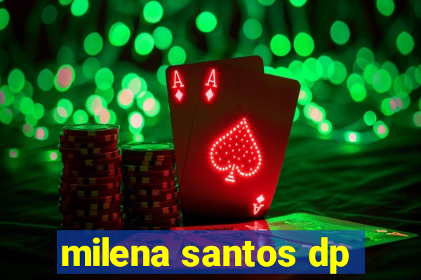 milena santos dp